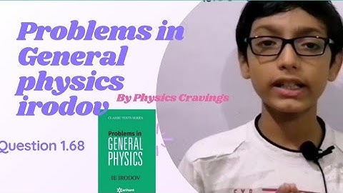 Q1. 68 Problems in General physics by I.E. Irodov : Newton