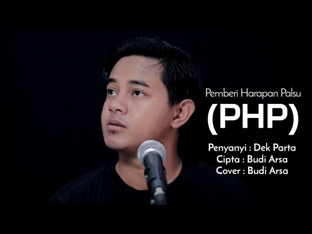 PHP (Penyanyi Dek Parta - Cipta Budi Arsa - Cover Budi Arsa) class=