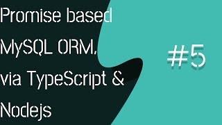 05 - CRUD class p03 ~ creating a promise based ORM with nodejs & TypeScript.