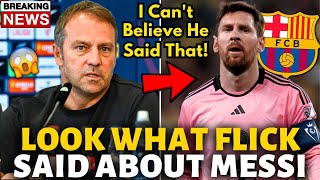 💥BOMB! LOOK WHAT HANSI FLICK SAID ABOUT MESSI! I CAN'T BELIEVE HE SAID THAT! BARCELONA NEWS TODAY!