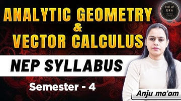 Analytic Geometry & Vector Calculus | Syllabus Introduction NEP | Sem 4 | BA/BSc math |New Era Maths