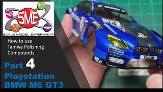 Part 4: PlayStation BMW M6 GT3 - Using Tamiya Polishing Compounds - Scale Model Kit Building