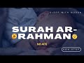 Unlocking the beauty of surah arramhan x10 times with no ads  a journey of peaceful and deep sleep
