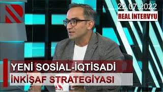 Yeni sosial-iqtisadi inkişaf strategiyası - REAL İNTERVYU