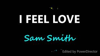Sam Smith -I Feel Love (Lyrics)