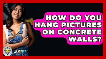 How Do You Hang Pictures On Concrete Walls? - LearnToDIY360.com