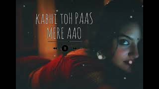 Kabhi Toh Paas Mere Aao ( Slowed + Reverb ) Lofi - Parwan Khan | Official