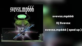 Dj Svevsx - svevsx.mp666 ( Sped Up )