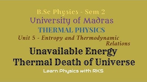 Thermal Death of Universe/B.Sc Physics/Univ.of Madras/Sem 2/Unit 5/Entropy & Thermodynamic Relations