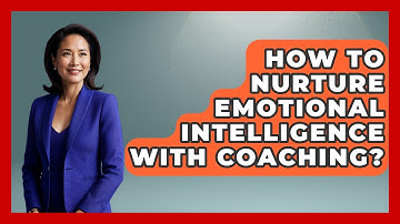 How To Nurture Emotional Intelligence With Coaching? - Brain Development Hub