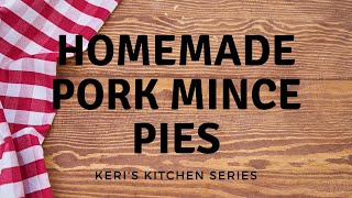 Homemade Pork Mince Pies | Keri's Kitchen Series