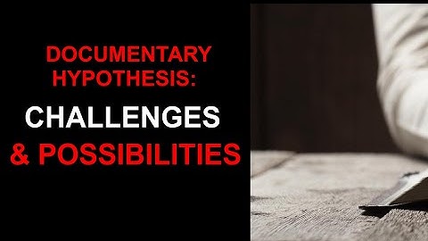 DOCUMENTARY HYPOTHESIS: CHALLENGES AND NEW POSSIBILITIES- PART 1