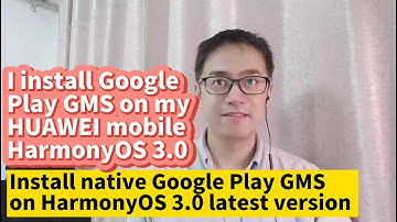 2022 HUAWEI HarmonyOS 3.0 install Google Play GMS on HUAWEI phone P50 P40 Mate50 Mate40 30 Honor v30