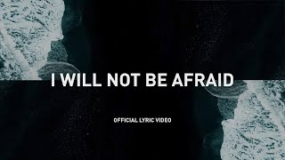 I Will Not Be Afraid | Official Lyric Video | Pine Hills Worship