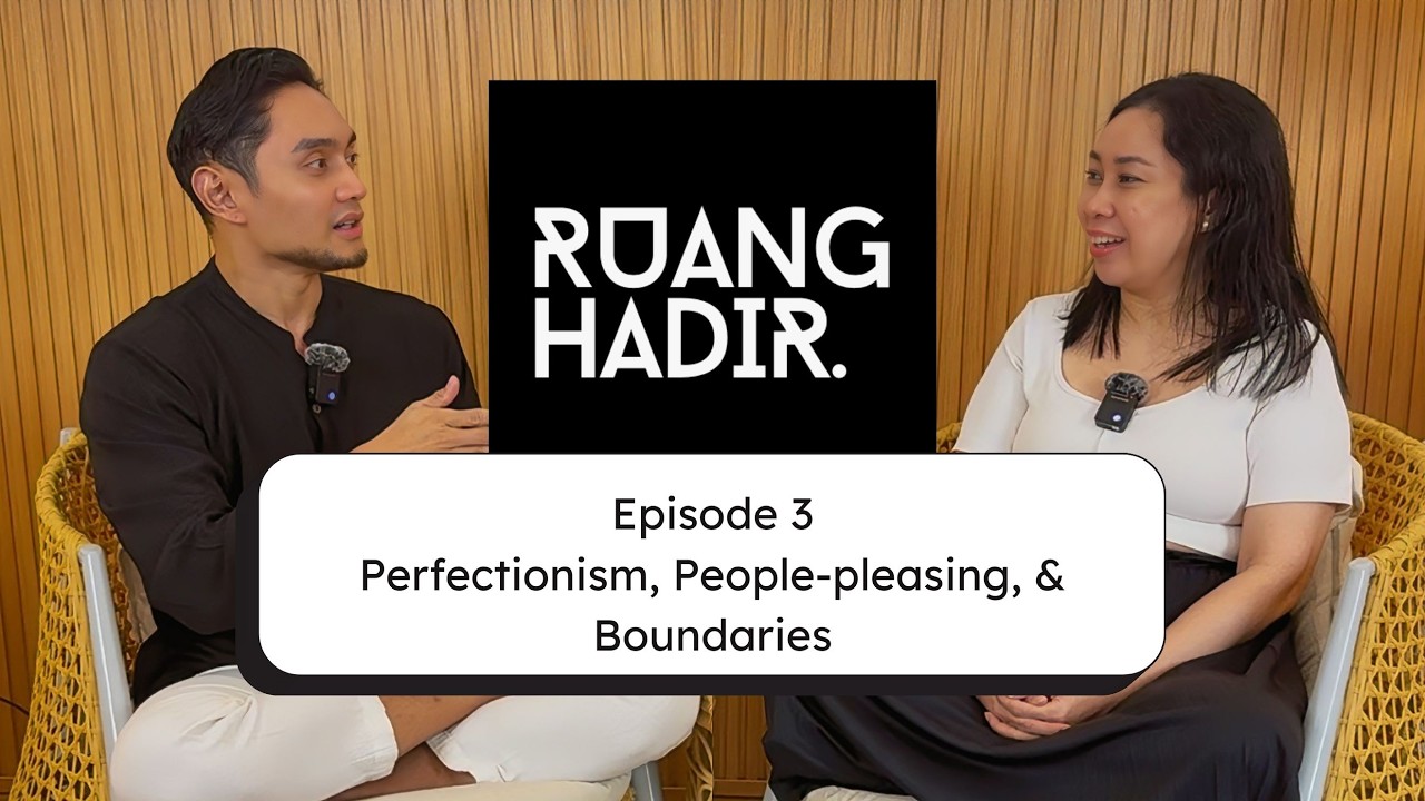 Perfectionism, People-pleasing, & Boundaries | Ruang Hadir Ep 03