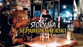 STORY WA - DEWA 19 - SEPARUH NAFAS