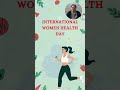 Spreading Awareness for Women’s Health & Wellness – International Women’s Health Day Initiative