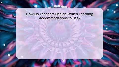 How Do Teachers Decide Which Learning Accommodations to Use? - Accessible Learning For All