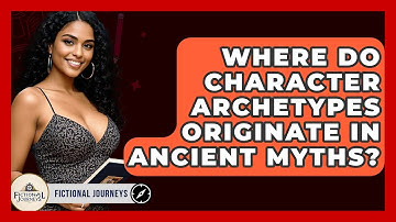 Where Do Character Archetypes Originate In Ancient Myths? - Fictional Journeys