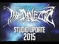 The Dialectic - Studio Update - 2015 (+TEASER)