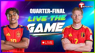 LIVE | Spain vs Belgium | Live The Game | Quarter-Final | FIFA World Cup 2026 | T Sports