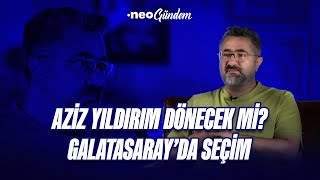 Galatasaray'da seçim, Aziz Yıldırım dönecek mi? Beşiktaş'ın hoca gündemi | Serdar Ali Çelikler