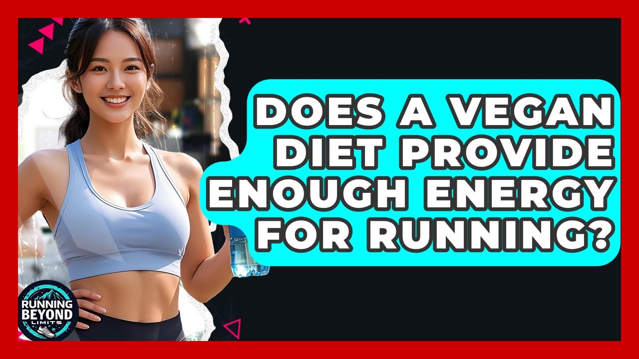 Does A Vegan Diet Provide Enough Energy For Running? - Running Beyond Limits