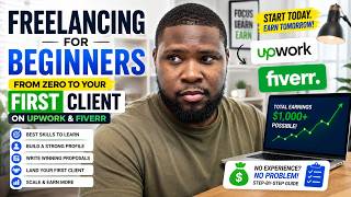 Freelancing for Beginners: From Zero to Your First Client on Upwork & Fiverr