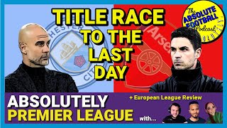 Absolutely Premier League Show: Title Race To The Last Day