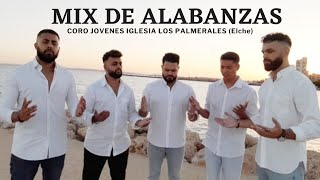 Mix de Alabanzas  Coro de Jovenes  Iglesia los Palmerales (Elche) chords