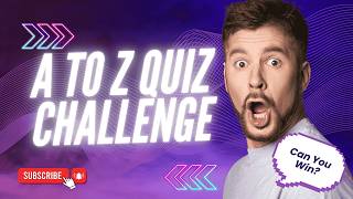 General Knowledge Alphabet Challenge | Score All 26 Right?