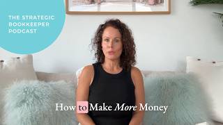 The Strategic Bookkeeper - EP164 - 8 Ways To Make More Money Without More Clients