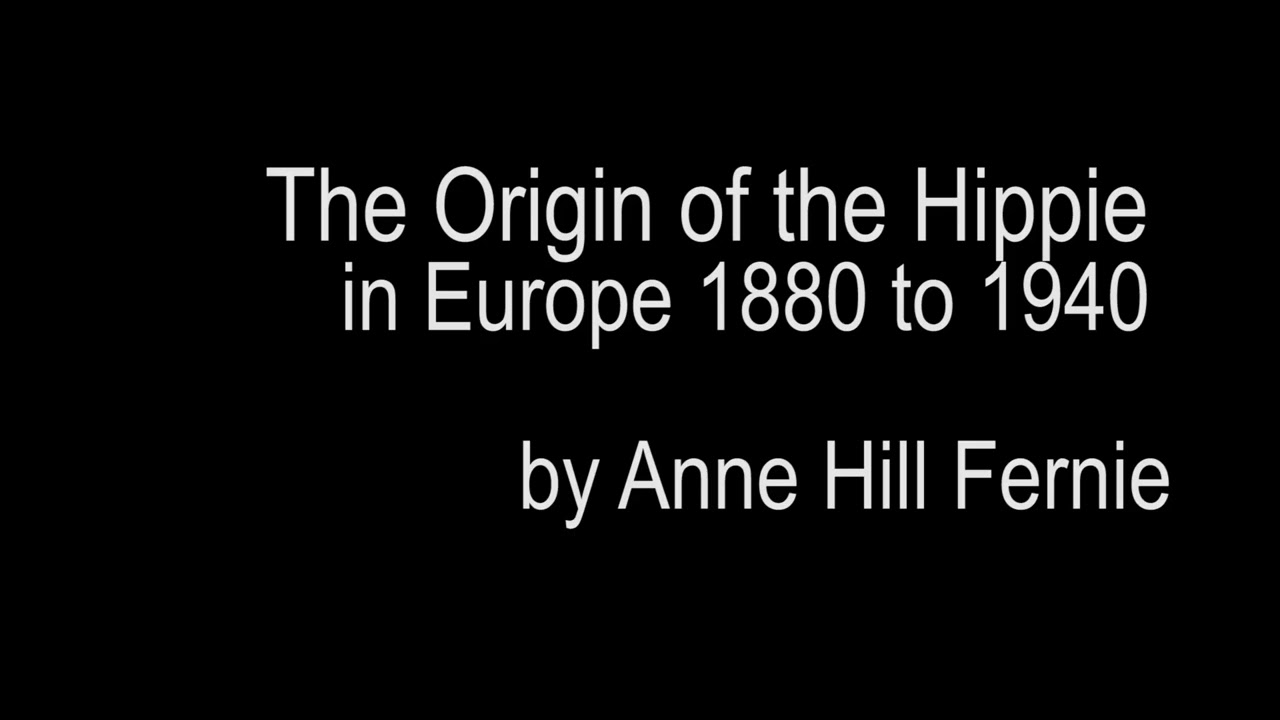 The Origin Of The Hippie In Europe 1880 To 1940 By Anne Hill Fernie