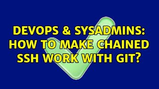 Famous DevOps & SysAdmins: How to make chained ssh work with git? (2 Solutions!!) Wealth