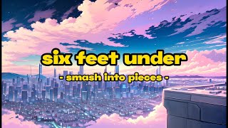 Download lagu Six Feet Under - Smash Into Pieces (Lyrics)