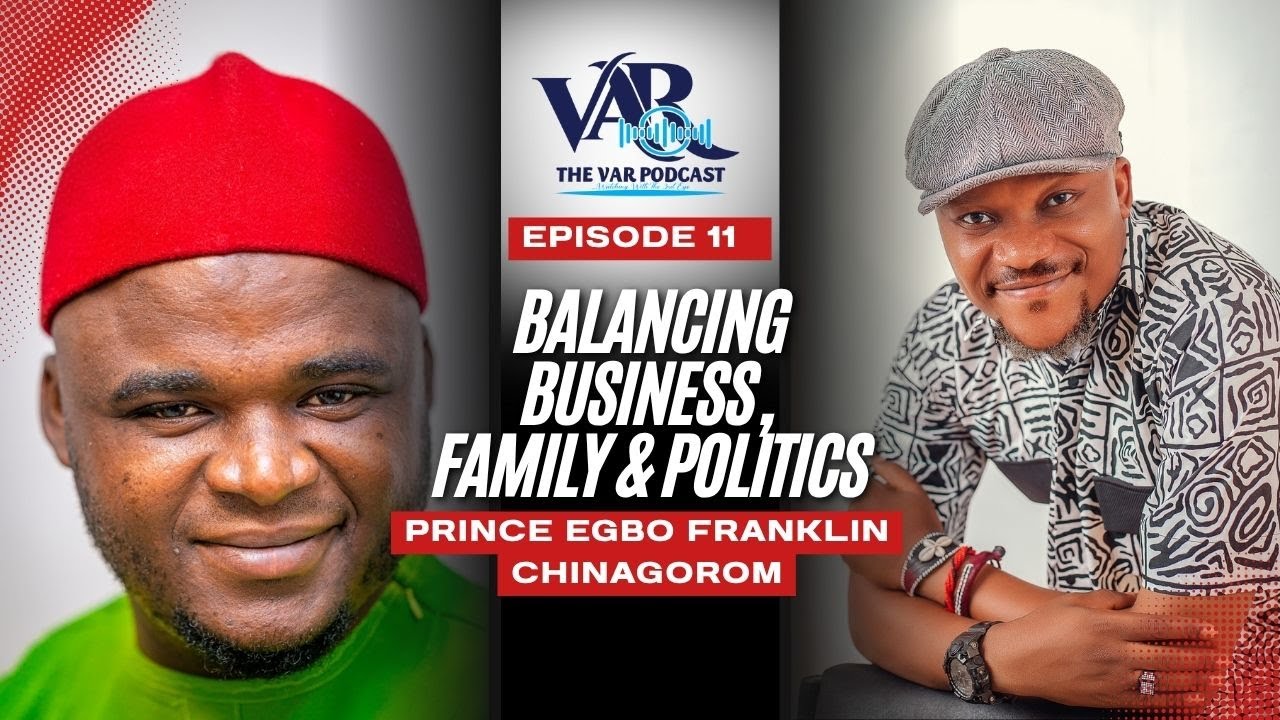 Balancing Business, Family & Politics with Prince Egbo Franklin Chinagorom