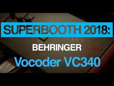 Superbooth 2018: Hear Behringer's Vocoder VC340