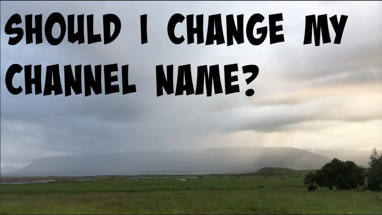 Should I change my Channel Name?