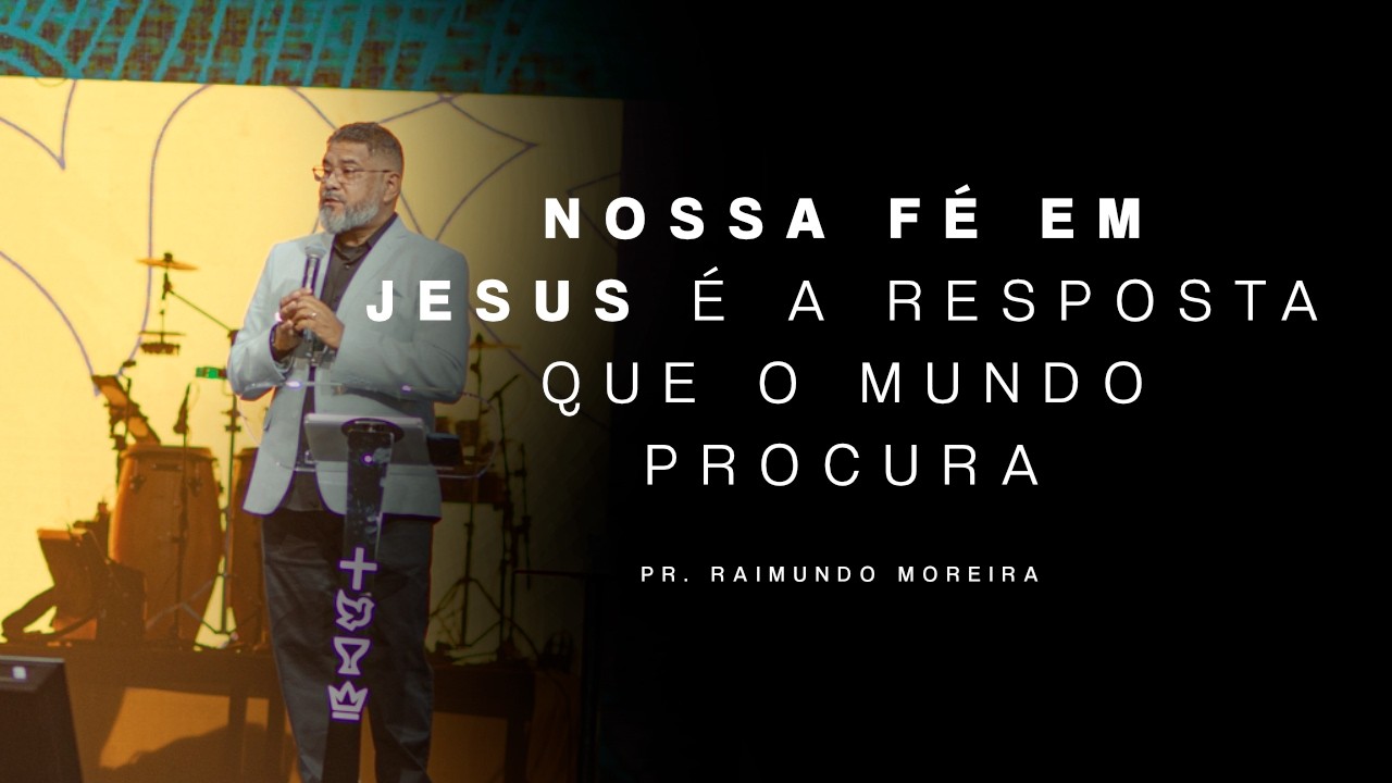NOSSA FÉ EM JESUS É A RESPOSTA QUE O MUNDO PROCURA - Pr. Raimundo Moreira | Se o meu povo orar!