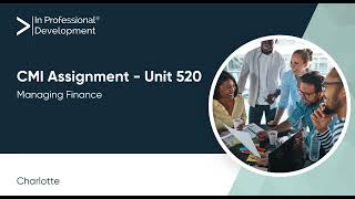 CMI Unit 520 Managing Finance Assignment Guide | In Professional Development