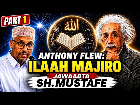 Anthony Flew: Ilaah Majiro? Jawaabtii Sh Mustafe part_1