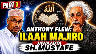 Anthony Flew: Ilaah Majiro? Jawaabtii Sh Mustafe part_1
