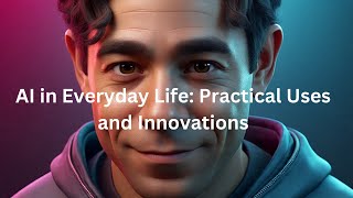 Episode 8: AI in Everyday Life: Real-World Uses of Artificial Intelligence You Didn't Know About!