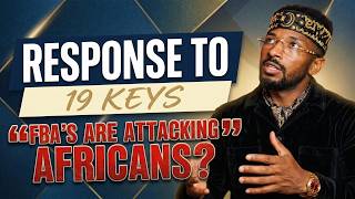Response to 19 Keys "Foundational Black American's are ATTACKING Africans?" Information