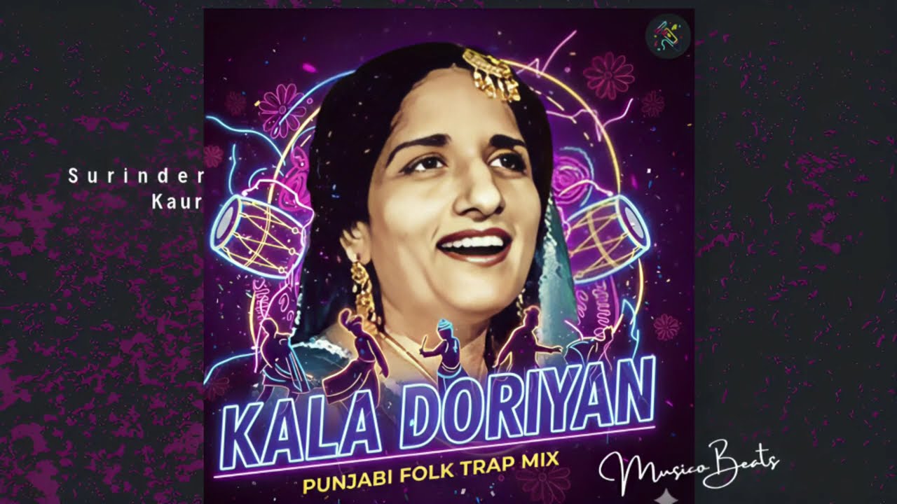 Kala Doriya (Trap x Dance Remix) | Punjabi Folk Meets Modern Beats | [Surinder Kaur] 
