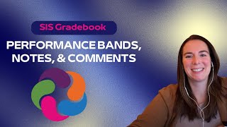 SIS Gradebook Performance Bands, Notes, and Comments