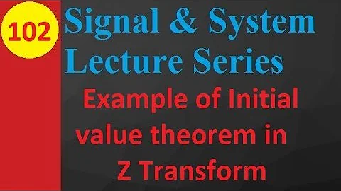 Initial Value Theorem in Z Transform with Solved Examples in Signals and Systems