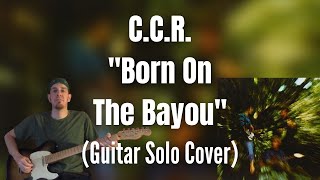 Born On The Bayou (Guitar Solo) Creedence Clearwater Revival - Nolan Randall Of Plaid On Flannel