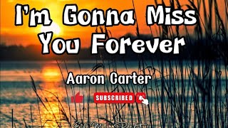 Aaron Carter - I'm Gonna Miss You Forever (Lyrics)