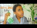 STYLING MY TWA | 4c hair